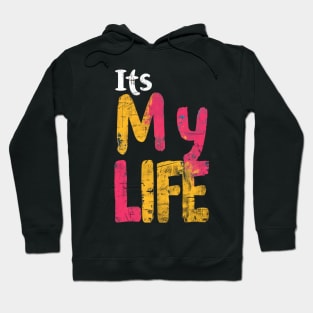 It's My Life Hoodie